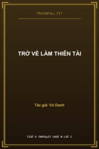 Trở Về Làm Thiên Tài