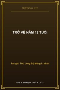 Trở Về Năm 12 Tuổi