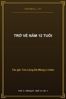 Trở Về Năm 12 Tuổi