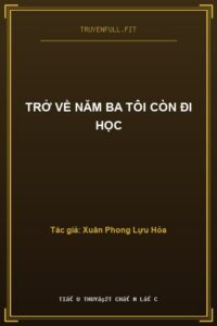 Trở Về Năm Ba Tôi Còn Đi Học