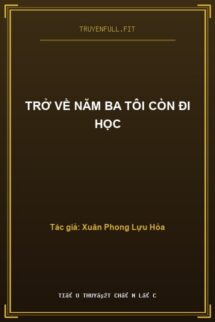 Trở Về Năm Ba Tôi Còn Đi Học