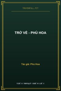 Trở Về – Phù Hoa
