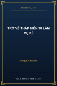 Trở Về Thập Niên 90 Làm Mẹ Kế