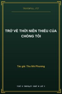 Trở Về Thời Niên Thiếu Của Chồng Tôi