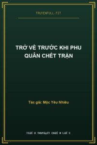 Trở Về Trước Khi Phu Quân Chết Trận
