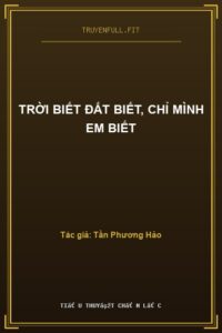 Trời Biết Đất Biết, Chỉ Mình Em Biết