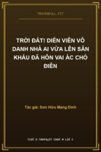 Trời Đất! Diễn Viên Vô Danh Nhà Ai Vừa Lên Sân Khấu Đã Hôn Vai Ác Chó Điên