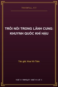 Trôi Nổi Trong Lãnh Cung: Khuynh Quốc Khí Hậu
