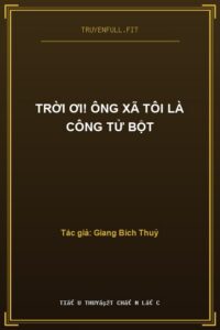Trời Ơi! Ông Xã Tôi Là Công Tử Bột