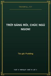 Trời Sáng Rồi, Chúc Ngủ Ngon!