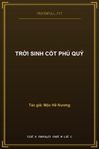 Trời Sinh Cốt Phú Quý