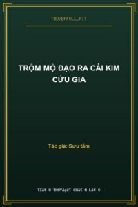 Trộm Mộ Đạo Ra Cái Kim Cửu Gia