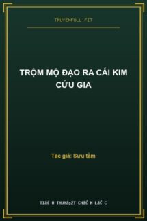 Trộm Mộ Đạo Ra Cái Kim Cửu Gia