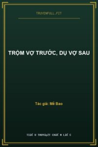 Trộm Vợ Trước, Dụ Vợ Sau