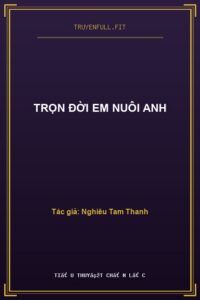 Trọn Đời Em Nuôi Anh