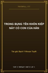 Trong Bụng Tên Khốn Kiếp Này Có Con Của Hắn