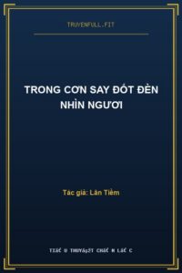 Trong Cơn Say Đốt Đèn Nhìn Ngươi