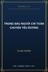 Trong Đầu Người Chỉ Toàn Chuyện Yêu Đương