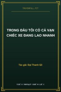 Trong Đầu Tôi Có Cả Vạn Chiếc Xe Đang Lao Nhanh