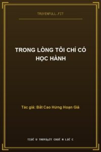 Trong Lòng Tôi Chỉ Có Học Hành