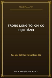 Trong Lòng Tôi Chỉ Có Học Hành