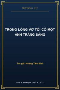 Trong Lòng Vợ Tôi Có Một Ánh Trăng Sáng