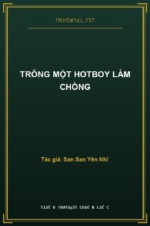 Trồng Một Hotboy Làm Chồng