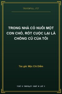 Trong Nhà Có Nuôi Một Con Chó, Rốt Cuộc Lại Là Chồng Cũ Của Tôi