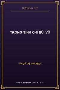 Trọng Sinh Chi Bùi Vũ