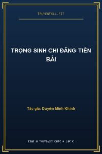 Trọng Sinh Chi Đăng Tiễn Bài