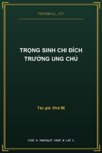 Trọng Sinh Chi Đích Trưởng Ung Chủ
