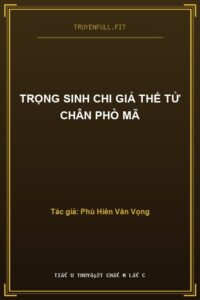 Trọng Sinh Chi Giả Thế Tử Chân Phò Mã