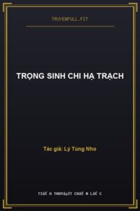 Trọng Sinh Chi Hạ Trạch