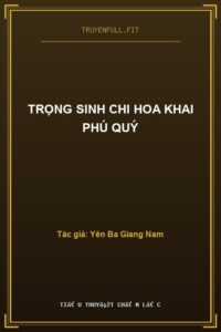 Trọng Sinh Chi Hoa Khai Phú Quý