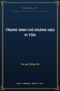 Trọng Sinh Chỉ Hoàng Hậu Vi Tôn