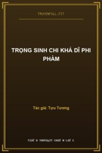 Trọng Sinh Chi Khả Dĩ Phi Phàm