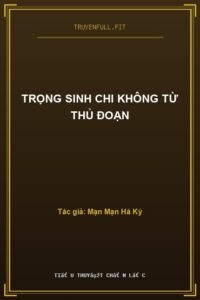 Trọng Sinh Chi Không Từ Thủ Đoạn