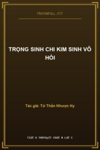 Trọng Sinh Chi Kim Sinh Vô Hối