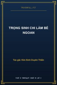 Trọng Sinh Chi Làm Bé Ngoan