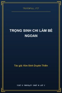 Trọng Sinh Chi Làm Bé Ngoan