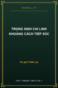 Trọng Sinh Chi Linh Khoảng Cách Tiếp Xúc