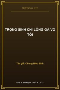Trọng Sinh Chi Lông Gà Vỏ Tỏi
