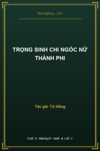 Trọng Sinh Chi Ngốc Nữ Thành Phi