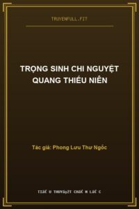 Trọng Sinh Chi Nguyệt Quang Thiếu Niên
