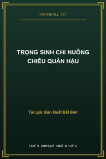 Trọng Sinh Chi Nuông Chiều Quân Hậu