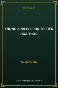 Trọng Sinh Chi Phụ Tử Tiến Hóa Thức