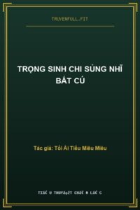 Trọng Sinh Chi Sủng Nhĩ Bất Cú