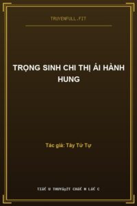 Trọng Sinh Chi Thị Ái Hành Hung