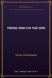 Trọng Sinh Chi Thú Hồn