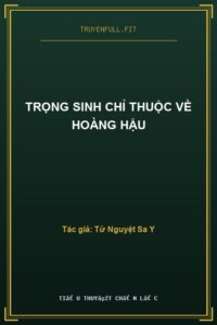 Trọng Sinh Chỉ Thuộc Về Hoàng Hậu